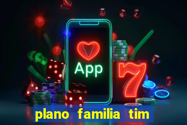 plano familia tim 3 chips